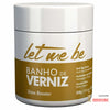 Máscara Banho de Verniz Let Me Be 500g - MagazineInnovar